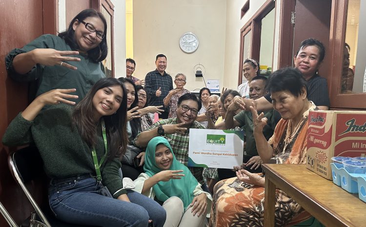  Equity Life Indonesia Berbagi Kebahagiaan di Panti Werdha Sungai Kehidupan Depok